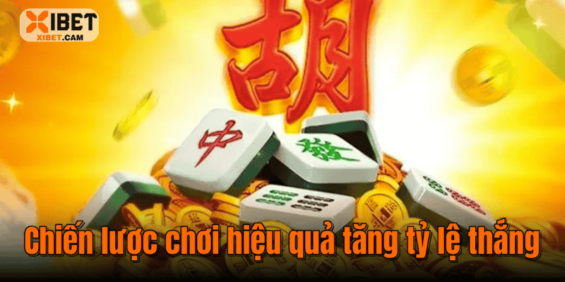 Chiến lược chơi hiệu quả tăng tỷ lệ thắng
